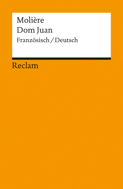 Dom Juan ou Le Festin de pierre / Don Juan oder Der steinerne Gast. Comédie en cinq actes / Komödie in fünf Aufzügen. Französisch/Deutsch -  Molière