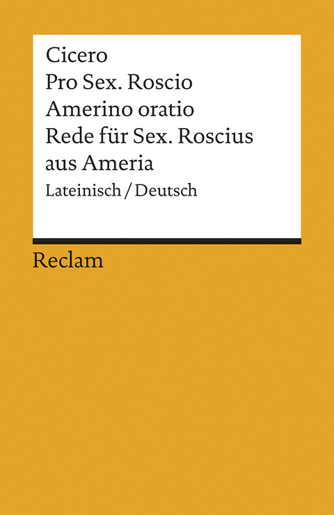 Pro Sex. Roscio Amerino oratio / Rede für Sextus Roscius aus Ameria. Lateinisch/Deutsch -  Cicero