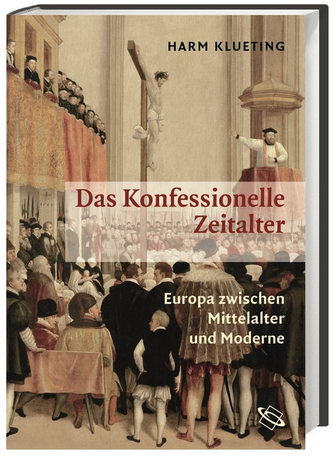 Das Konfessionelle Zeitalter - Harm Klueting