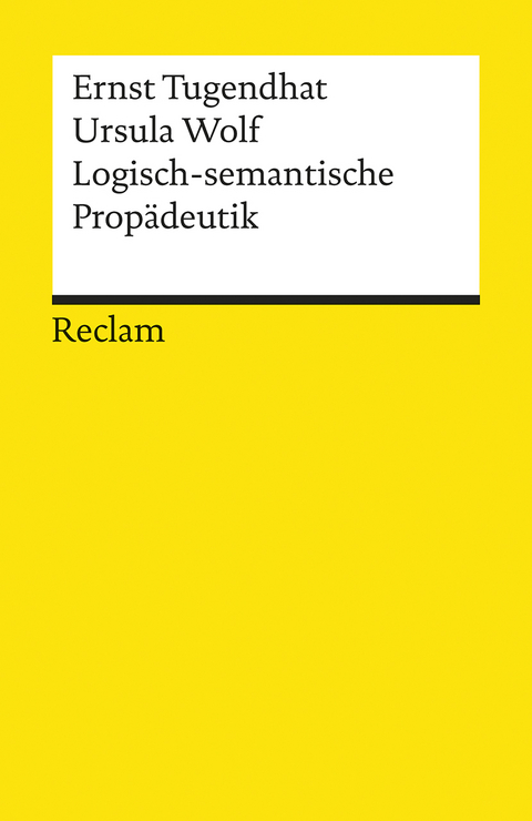 Logisch-semantische Propädeutik - Ernst Tugendhat, Ursula Wolf