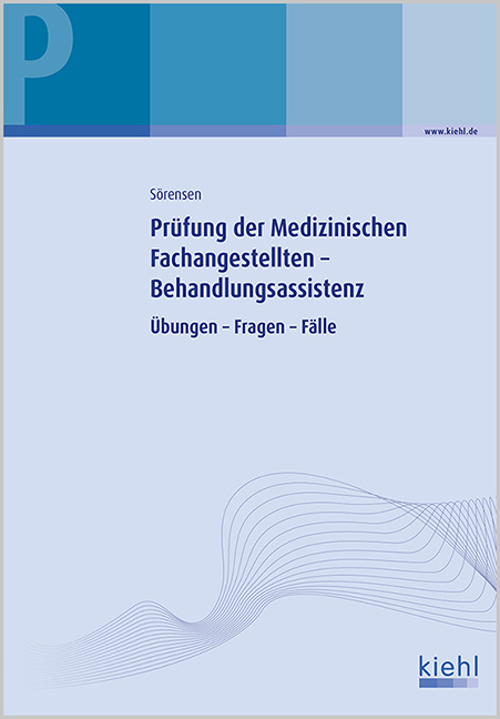 Prüfung der Medizinischen Fachangestellten - Lernfelder Behandlungsassistenz - Thomas Sörensen