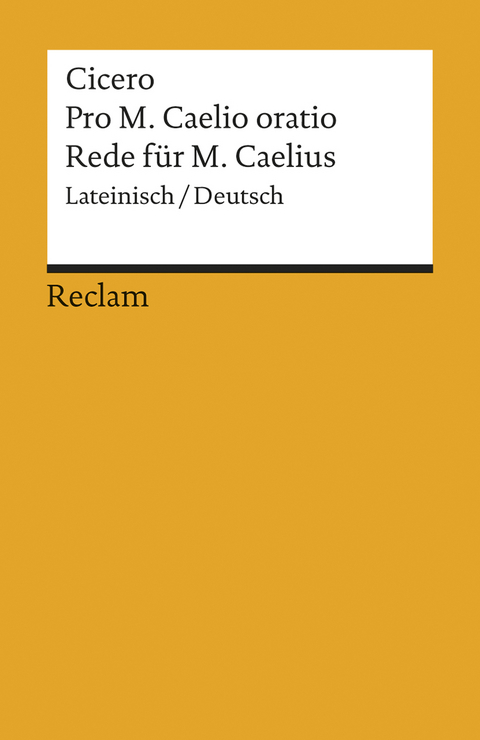 Pro M. Caelio oratio / Rede für M. Caelius -  Cicero