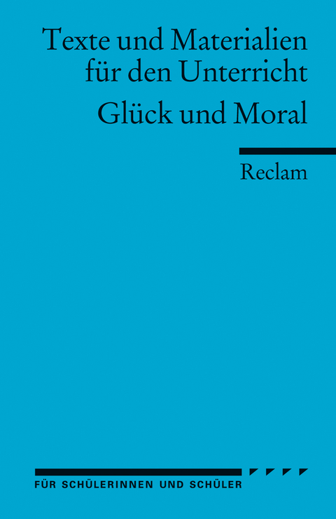 Glück und Moral. (Texte und Materialien für den Unterricht) - 