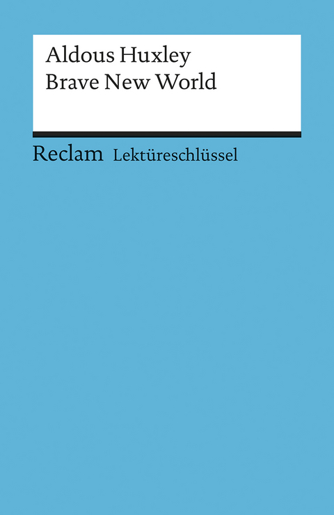 Lektüreschlüssel zu Aldous Huxley: Brave New World - Heinz Arnold