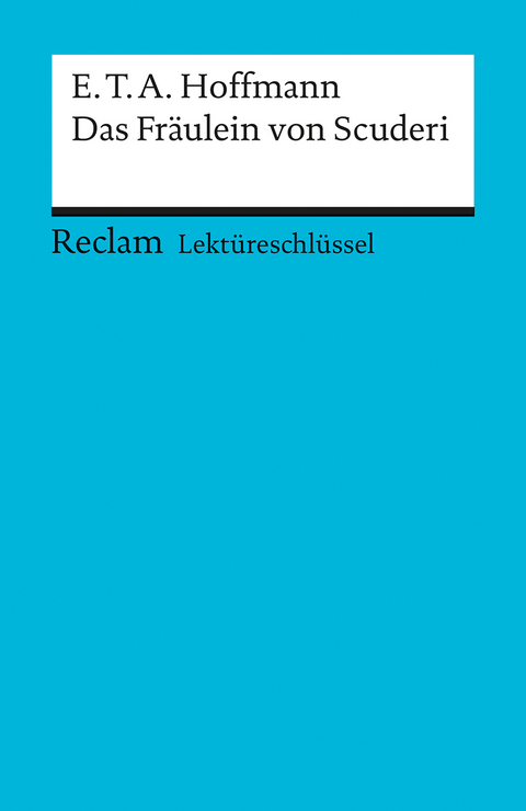 Lektüreschlüssel zu E.T.A. Hoffmann: Das Fräulein von Scuderi - Winfried Freund