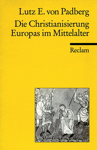 Die Christianisierung Europas im Mittelalter - Lutz E von Padberg