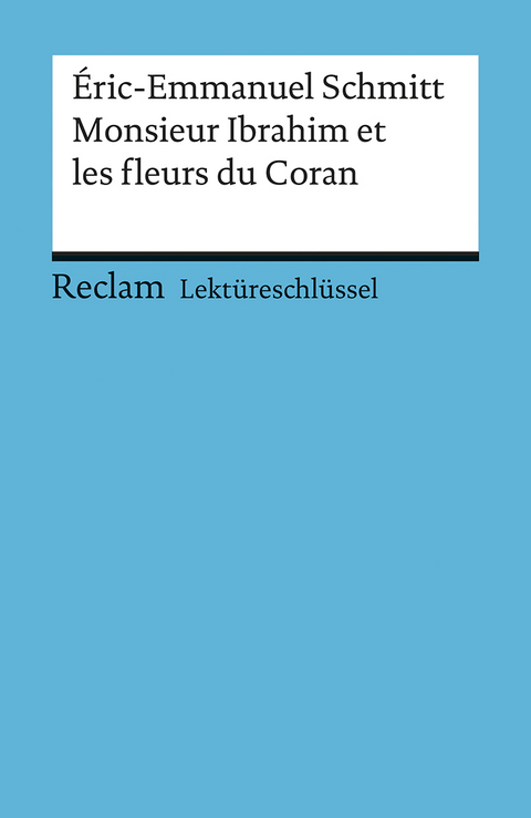 Lektüreschlüssel. Éric-Emmanuel Schmitt: Monsieur Ibrahim et les fleurs du Coran - Ernst Kemmner