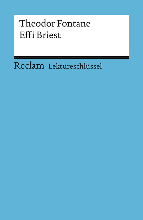 Lektüreschlüssel zu Theodor Fontane: Effi Briest - Theodor Pelster