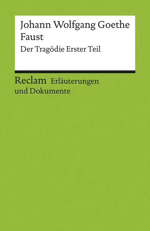 Erläuterungen und Dokumente zu Johann Wolfgang Goethe: Faust. Der Tragödie Erster Teil - Ulrich Gaier