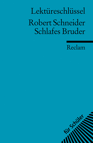 Lektüreschlüssel zu Robert Schneider: Schlafes Bruder - Mario Leis