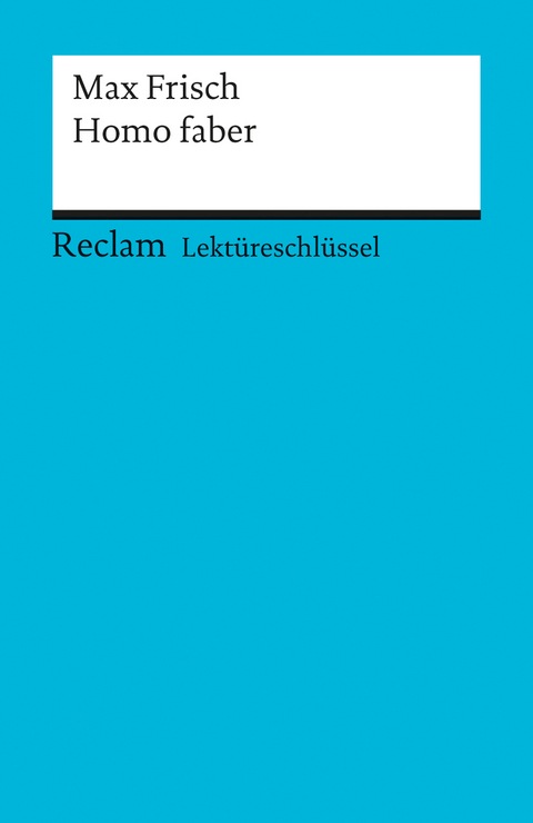 Lektüreschlüssel zu Max Frisch: Homo faber - Theodor Pelster