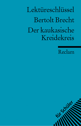 Lektüreschlüssel zu Bertolt Brecht: Der kaukasische Kreidekreis - Franz J Payrhuber