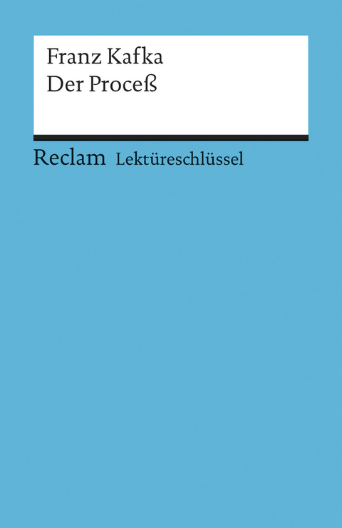 Lektüreschlüssel zu Franz Kafka: Der Proceß - Wilhelm Grosse