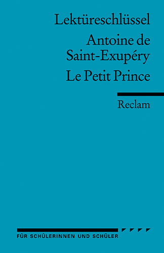 Lektüreschlüssel zu Antoine de Saint-Exupéry: Le Petit Prince - Roswitha Guizetti