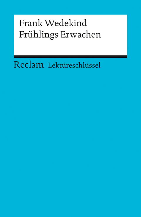 Lektüreschlüssel zu Frank Wedekind: Frühlings Erwachen - Martin Neubauer