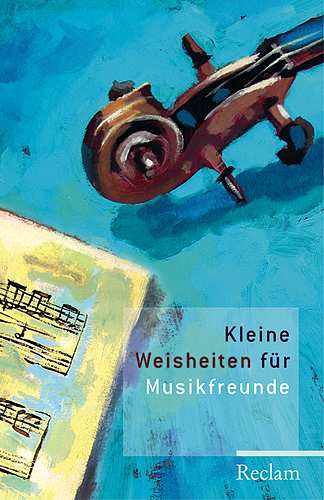 Kleine Weisheiten für Musikfreunde - 