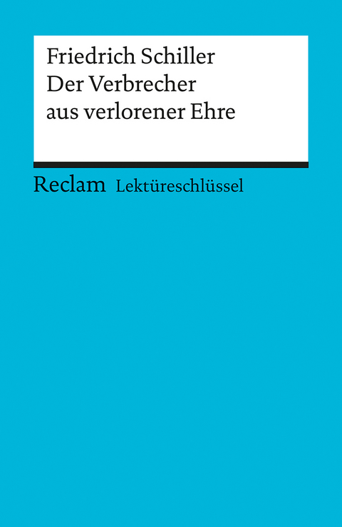 Lektüreschlüssel zu Friedrich Schiller: Der Verbrecher aus verlorener Ehre - Reiner Poppe