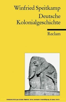 Deutsche Kolonialgeschichte - Winfried Speitkamp