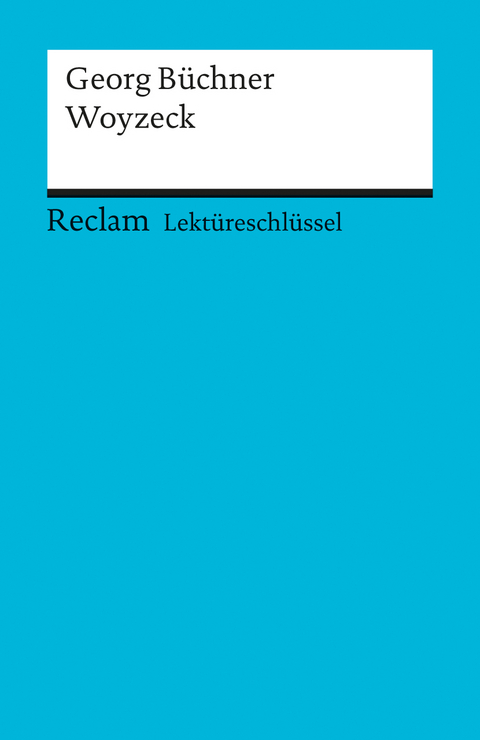 Lektüreschlüssel zu Georg Büchner: Woyzeck - Hans G Schede