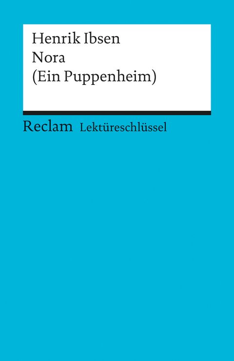 Lektüreschlüssel zu Henrik Ibsen: Nora (Ein Puppenheim) - Walburga Freund-Spork