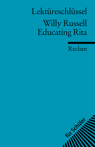 Lektüreschlüssel zu Willy Russell: Educating Rita - Bernhard Reitz