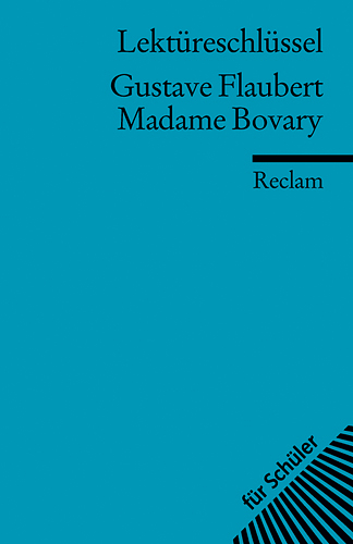 Lektüreschlüssel zu Gustave Flaubert: Madame Bovary - Thomas Degering