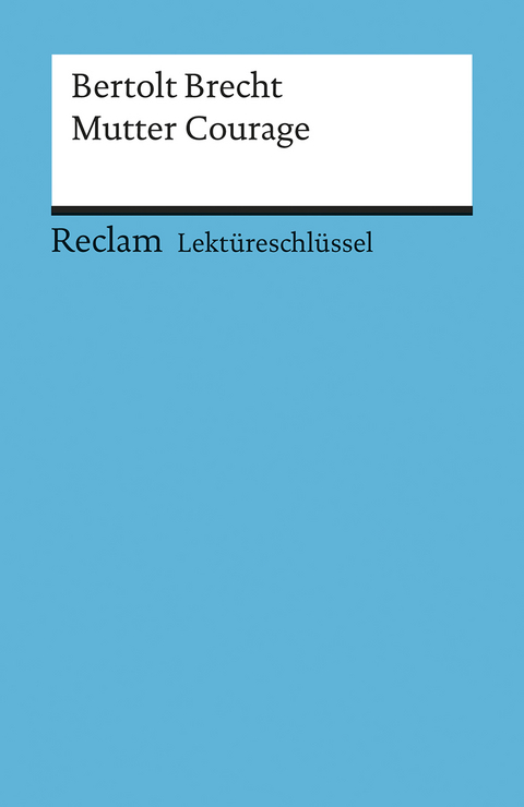 Lektüreschlüssel zu Bertolt Brecht: Mutter Courage - Stefan Schallenberger