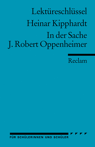 Lektüreschlüssel zu Heinar Kipphardt: In der Sache J. Robert Oppenheimer - Theodor Pelster