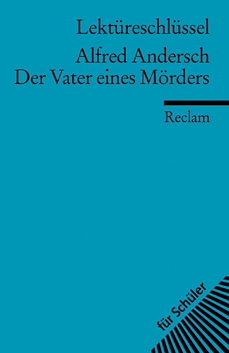 Lektüreschlüssel zu Alfred Andersch: Der Vater eines Mörders - Stefan Schallenberger