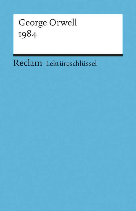 Lektüreschlüssel zu George Orwell: 1984 - Kathleen Ellenrieder