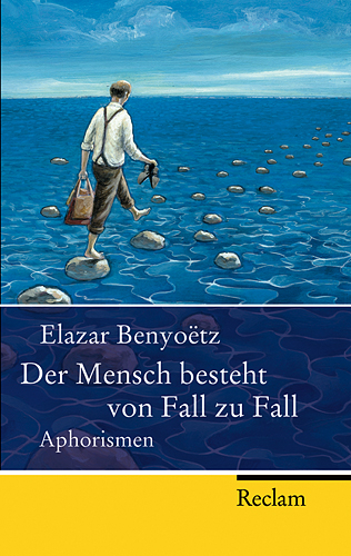 Der Mensch besteht von Fall zu Fall - Elazar Benyoëtz