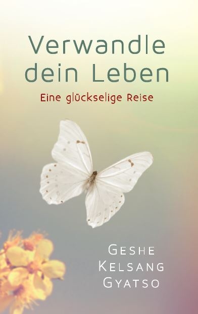 Verwandle dein Leben - Geshe Kelsang Gyatso