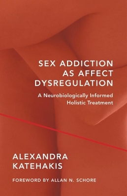 Sex Addiction as Affect Dysregulation - Alexandra Katehakis