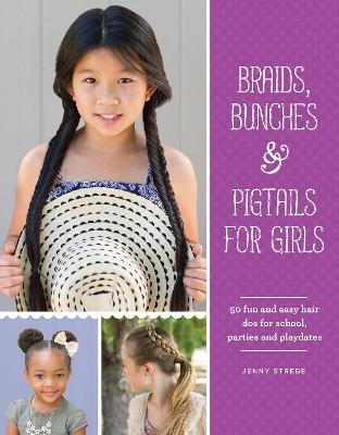 Braids, Bunches & Pigtails for Girls - Jenny Strebe