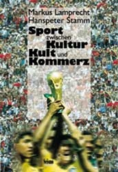 Sport zwischen Kultur, Kult und Kommerz - Markus Lamprecht, Hanspeter Stamm