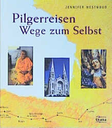 Pilgerreisen - Wege zum Selbst - Jennifer Westwood