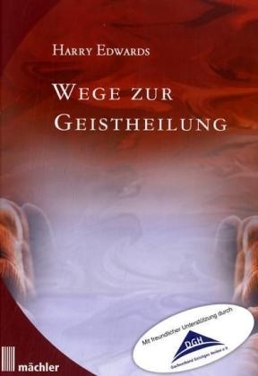 Wege zur Geistheilung - Harry Edwards