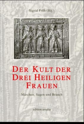 Der Kult der Drei Heiligen Frauen - 