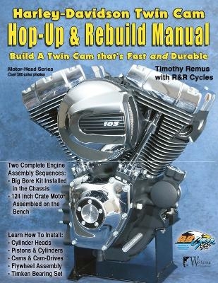 Harley-Davidson Twin CAM, Hop-Up and Rebuild Manual - Timothy Remus