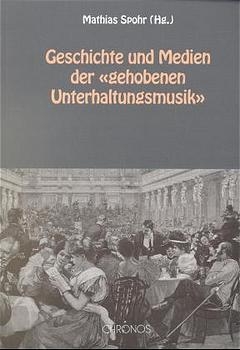 Geschichte und Medien der "gehobenen Unterhaltungsmusik" - 