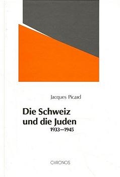 Die Schweiz und die Juden 1933-1945 - Jacques Picard