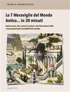 Le 7 Meraviglie del Mondo Antico... in 30 minuti - Marco Crespiatico