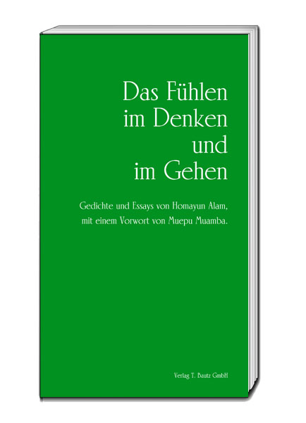 Das Fühlen im Denken und im Gehen - Homayun Alam