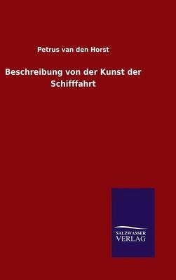 Beschreibung von der Kunst der Schifffahrt - Petrus van den Horst