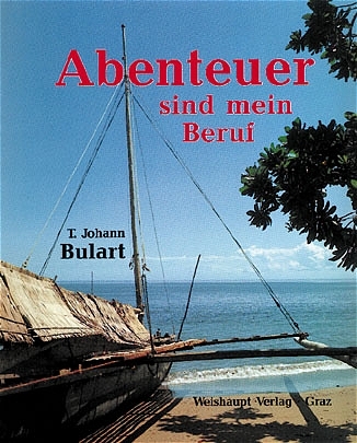 Das Abenteuer ist mein Beruf - Johann T Bulart