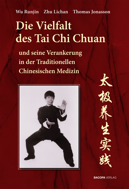 Die Vielfalt des Tai Chi Chuan und seine Verankerung in der Traditionellen Chinesischen Medizin - Runjin Wu,  Zhu, Thomas Jonasson