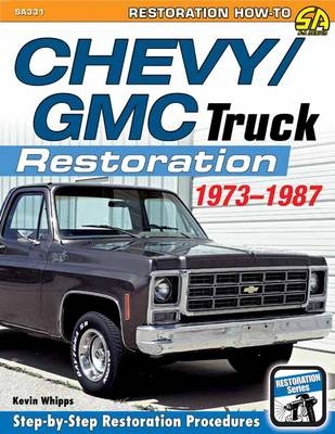 How to Restore Your Chevy Truck: 1973-1987 - Kevin Whipps