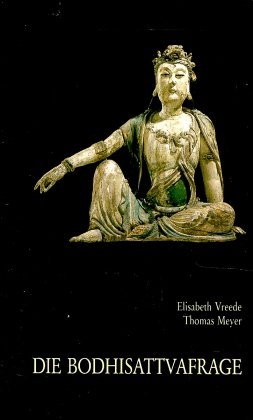 Die Bodhisattvafrage - Elisabeth Vreede, Thomas Meyer