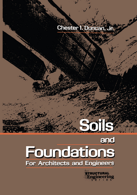 Soils and Foundations for Architects and Engineers - Chester I. Duncan