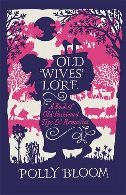 Old Wives' Lore - Polly Bloom